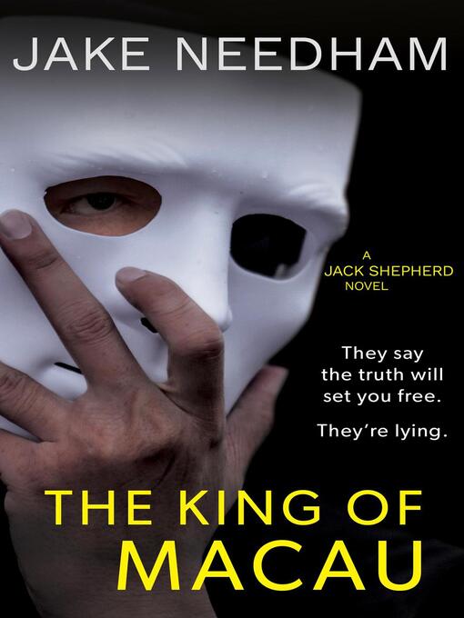 Title details for The King of Macau by Jake Needham - Available